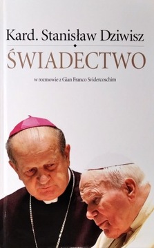 Świadectwo.   Kard. S. Dziwisz,  G.F. Svidercoschi