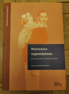 Warszawa zapamiętana.Dwudziestolecie międzywojenne