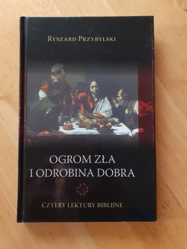 Ryszard Przybylski Ogrom zła i odrobina dobra