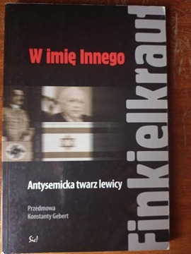 Finkielkraut - W imię Innego. Antysemicka twarz...