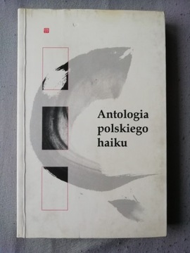 ANTOLOGIA POLSKIEGO HAIKU Ewa Tomaszewska