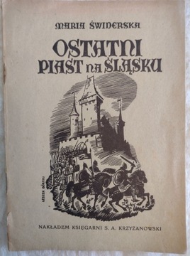 Ostatni Piast na Śląsku Maria Świderska wyd. 1946