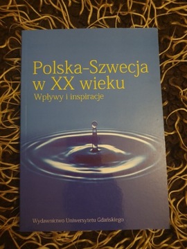 Polska-Szwecja w XX wieku Wpływy i inspiracje