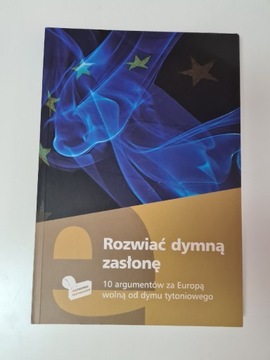 Rozwiać dymną zasłonę - 10 argumentów za Europą