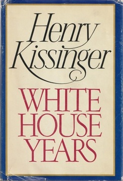 White House Years; Henry A. Kissinger