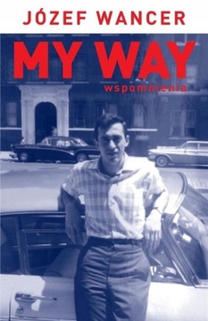 My Way. Wspomnienia Józef Wancer