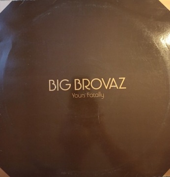 BIG BROVAZ- YOURS FATALLY (VG/VG). Vinyl