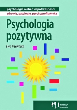 Psychologia pozytywna Ewa Trzebińska UNIKAT