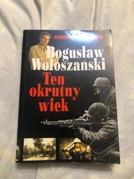 Bogusław Wołoszański "Ten okrutny wiek" 