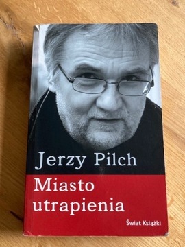 Miasto utrapienia. Jerzy Pilch