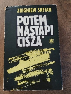 Potem nastąpi cisza - Zbigniew Safjan