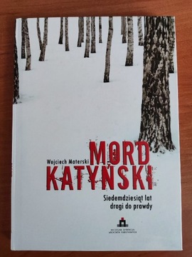 Mord katyński, 70 lat drogi do prawdy, Materski W.