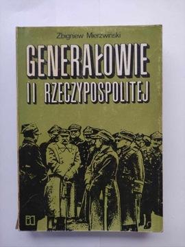 Zbig Mierzwiński - Generałowie II Rzeczypospolitej