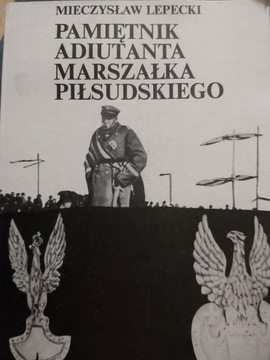 Pamiętnik Adiutanta Marszałka Piłsudskiego -1989r.