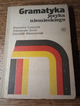 Gramatyka języka niemieckiego. S.Łuszczyk, A.Szulc