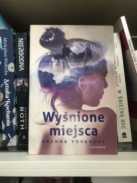 Książka Brenny Yovanoff "Wyśnione miejsca" 