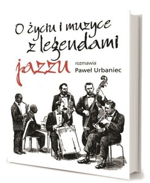 O życiu i muzyce z legendami jazzu książka nowa