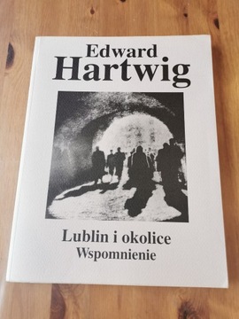 Edward Hartwig Lublin i okolice  Wspomnienia Album