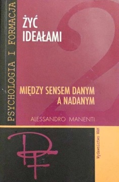 Żyć Ideałami 2. Miedzy sensem danym a nadanym 