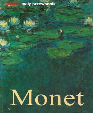 Claude Monet sztuka mały przewodnik