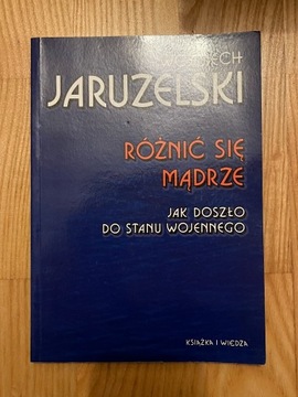 Wojciech Jaruzelski - Różnić się mądrze