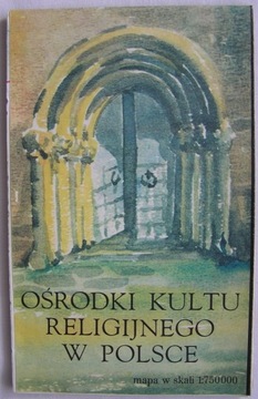 OŚRODKI KULTU RELIGIJNEGO W POLSCE 