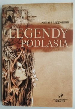 Legendy Podlasia - Tomasz Lippoman