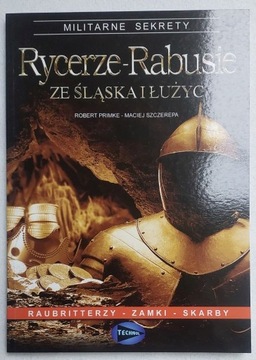 Rycerze-rabusie ze Śląska i Łużyc - Robert Primke