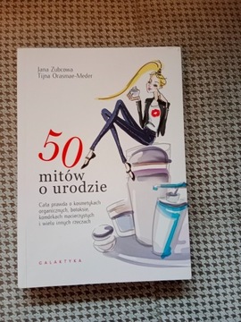 "50 mitów o urodzie" J.Zubcowa T.Orasmae-Meder