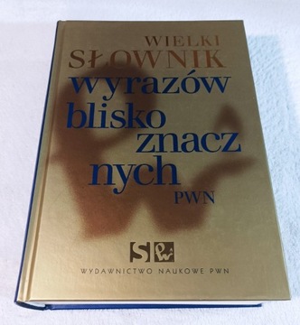 WIELKI SŁOWNIK WYRAZÓW BLISKOZNACZNYCH PWN.