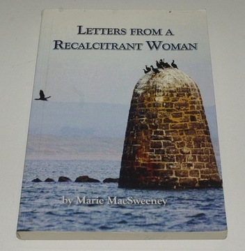 Letters from a recalcitrant woman Marie MacSweeney