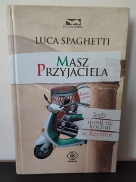 Masz przyjaciela. Jedz, módl się, kochaj w Rzymie.