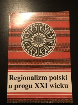 Regionalizm polski u progu XXI wieku