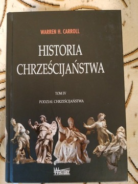 HISTORIA CHRZEŚCIJAŃSTWA  tom IV  W. H. Carroll