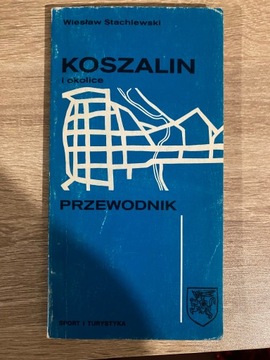 Koszalin i okolice. Przewodnik