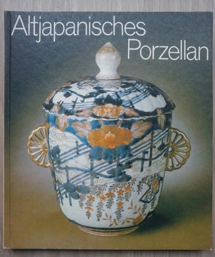 Altjapanisches Porzellan F. Reichel album