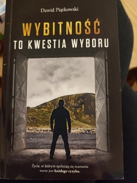 Wybitność to kwestia wyboru. Dawid Piątkowski 