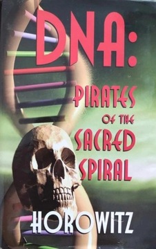 Dna Pirates Of The Sacred Spiral L.G. Horowitz