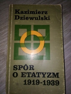 Książka Spór o etatyzm 1919-1939 K. Dziewulski