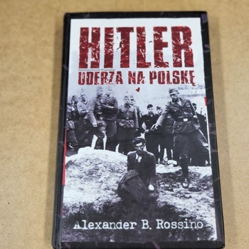Hitler uderza na Polskę Alexander Brian Rossino