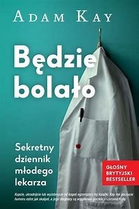 Będzie bolało Adam Kay