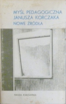 Myśl pedagogiczna Janusza Korczaka nowe źródła