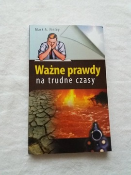 Ważne Prawdy Na Trudne Czasy Mark A. Finley wiara