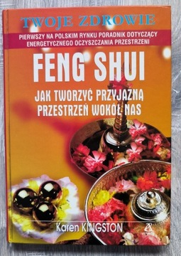 Feng Shui Jak tworzyć przyjazną przestrzeń wokół nas 