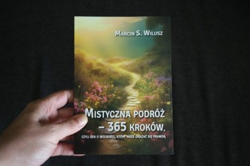 Marcin S. Wilusz - Mistyczna podróż 365 kroków