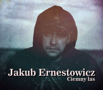 Jakub Ernestowicz - Ciemny Las (CD)