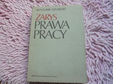 Zarys prawa pracy Wacław Szubert