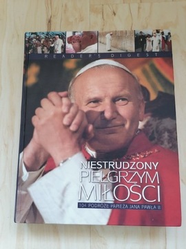 Jan Paweł II Niestrudzony pielgrzym miłości 