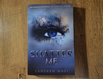 Shatter me - Tahereh Mafi