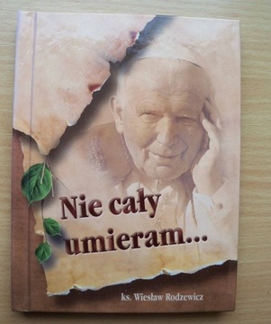 Nie cały umieram… - ks. Wiesław Rodzewicz